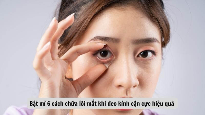 Bật mí 6 cách chữa lồi mắt khi đeo kính cận cực hiệu quả