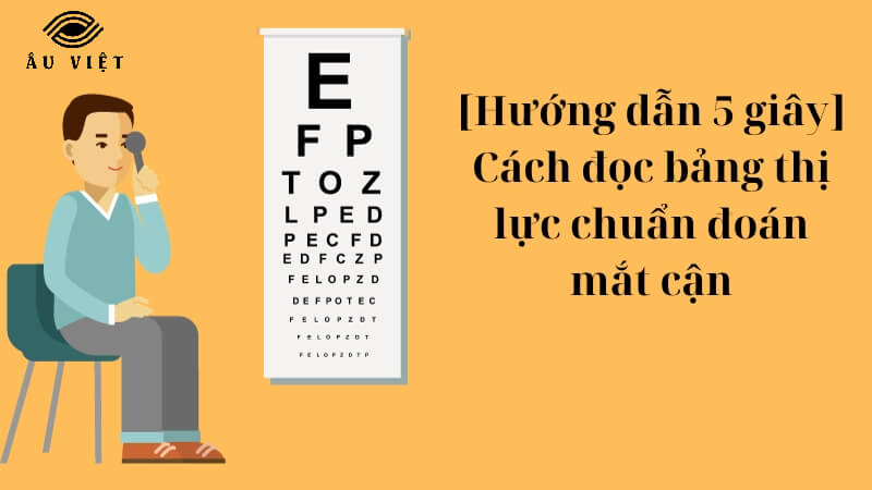 [Hướng dẫn 5 giây] Cách đọc bảng đo thị lực- chuẩn đoán mắt cận